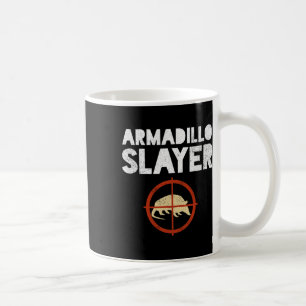 Armadillo Slayer Armadillo Hunter Gift Kaffeetasse