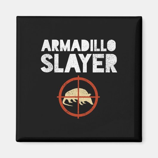 Armadillo Slayer Armadillo Hunter Gift Magnet (Vorne)