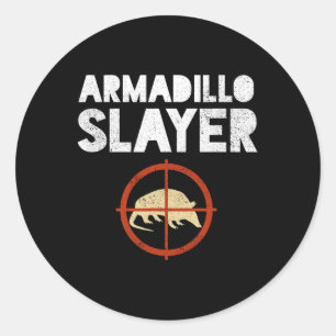 Armadillo Slayer Armadillo Hunter Gift Runder Aufkleber