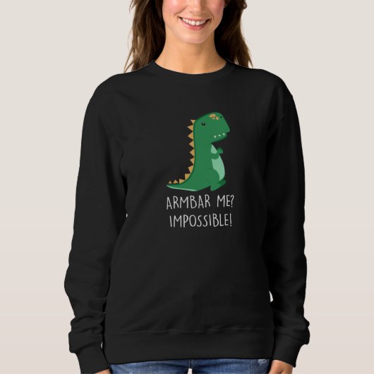 Armbar Me Impossible Dinosaur Little TRex Small Ar Sweatshirt (Vorderseite)