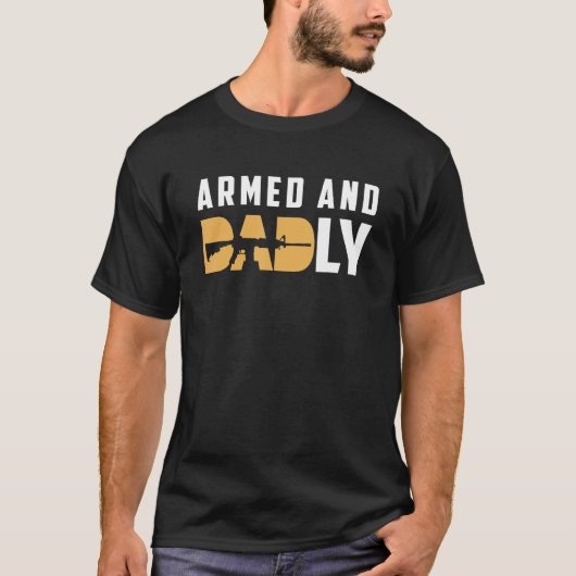 Armed And Dadly Deadly Father For Father s Day 2 T-Shirt (Vorderseite)