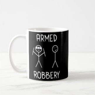 Armed Robbery Sarcastic Sarcasm Funny Stickman Sti Kaffeetasse