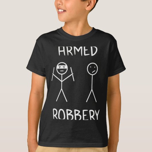 Armed Robbery Sarcastic Sarcasm Funny Stickman Sti T-Shirt (Vorderseite)