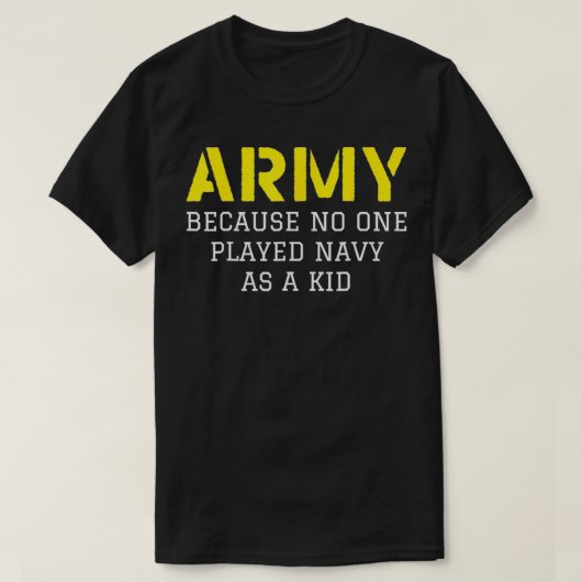 Armee, weil niemand jemals als Kind Marine gespiel T-Shirt (Design vorne)