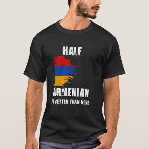 Armenisch ist halb besser als kein sonniges Armeni T-Shirt