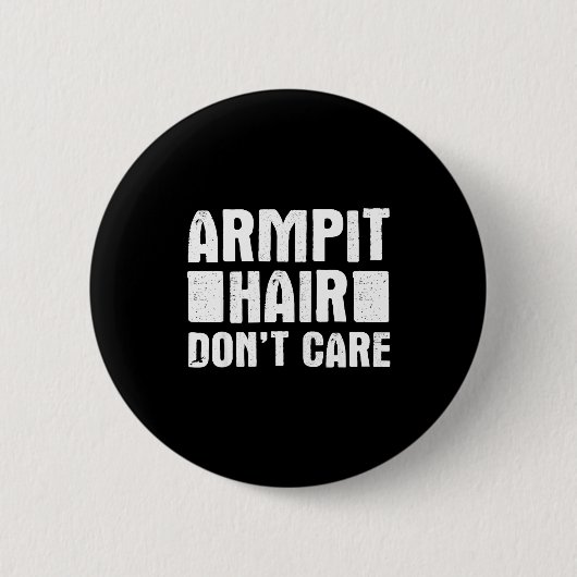 Armt Hair Don't Care - Funny Feminist Body Hair Qu Button (Vorderseite)