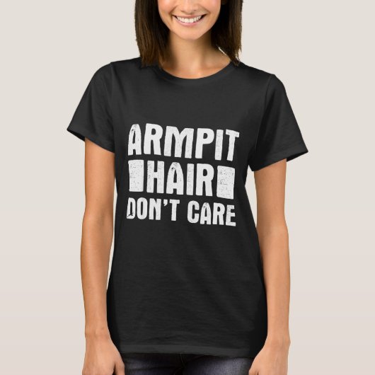 Armt Hair Don't Care - Funny Feminist Body Hair Qu T-Shirt (Vorderseite)