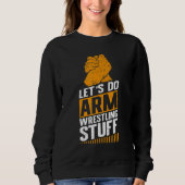 Armwrestling Arm Wrestler Let's Do Arm Wrestling_ Sweatshirt (Vorderseite)