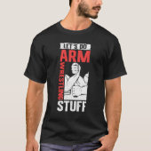Armwrestling Arm Wrestler  Let's Do Arm Wrestling T-Shirt (Vorderseite)