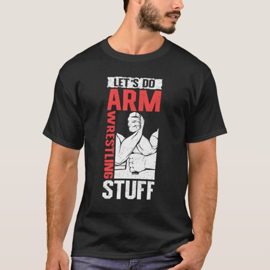 Armwrestling Arm Wrestler  Let's Do Arm Wrestling T-Shirt (Vorderseite)