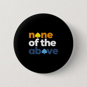 Aroace Pride lgbtq, Aro Keiner der oben genannten, Button