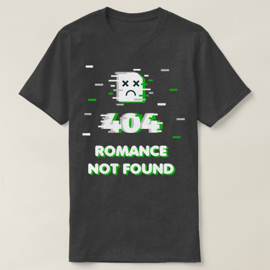Aromantic Meme Error 404 Romance wurde nicht gefun T-Shirt (Design vorne)