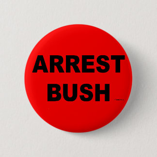 ARREST BUSH BUTTON