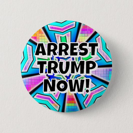 ARREST TRUMP JETZT! (Sie können die Wörter ändern) Button (Vorderseite)