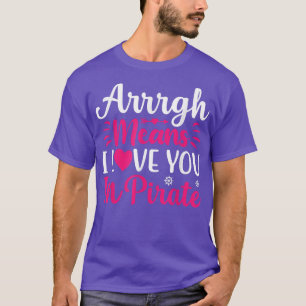 Arrgh bedeutet Liebe in Piraten Valentinstag Lo T-Shirt