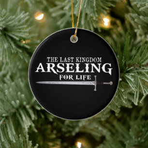 Arseling for Life - Funny Sprichwort King Für sein Keramik Ornament