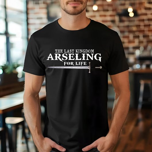 Arseling for Life - Funny Sprichwort King Für sein T-Shirt