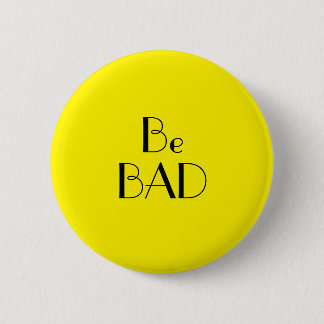 Art Deco Be Bad Bright Yellow Text Button