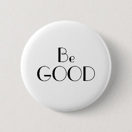 Art Deco Be Good Black on White Text Button