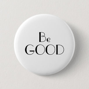 Art Deco Sei Gut Schwarz auf Weiß Text Button