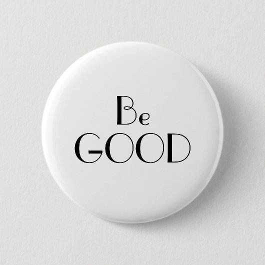 Art Deco Sei Gut Schwarz auf Weiß Text Button (Vorderseite)