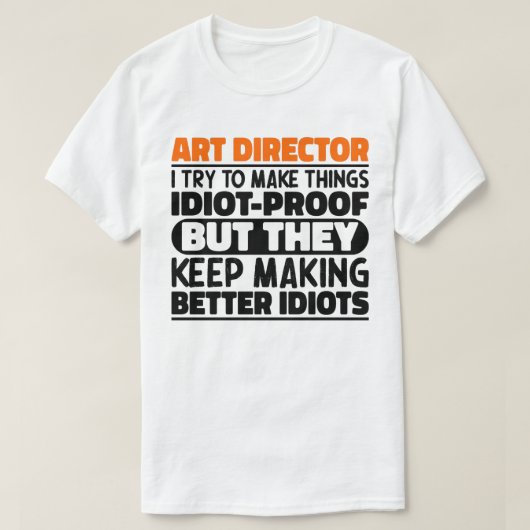 Art Director Ich versuche, die Dinge irdisch lusti T-Shirt (Design vorne)