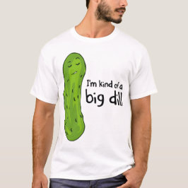 Art einer Sache-Dillgurke T-Shirt