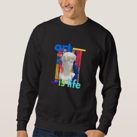 Art Is Life Sweatshirt (Vorderseite)