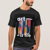 Art is Life T - Shirt (Vorderseite)