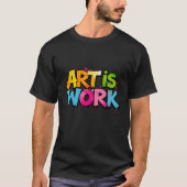 ART IST ARBEIT T-Shirt (Vorderseite)