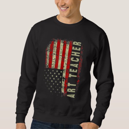 Art Teacher Day 4th Of July US Flag Patriotic Teac Sweatshirt (Vorderseite)