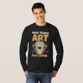 Art Teacher wird Kaffee unterrichten T-Shirt (Vorne ganz)