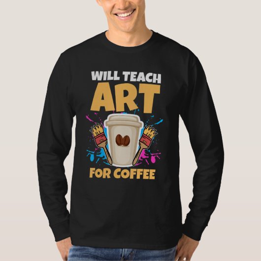 Art Teacher wird Kaffee unterrichten T-Shirt (Vorderseite)