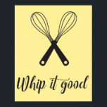 Art Wall Deco for the Kitchen Poster<br><div class="desc">Dekorieren Sie Ihre Zuhause mit klassischen Designs. Diese Kunst,  Design von ästhetischen Journeys,  enthält die Worte "Peitsche es gut" mit bezaubernden Küchengrafiken. Benutzen Sie den Button "Anpassen",  um die Hintergrundfarbe auf alles zu ändern,  was Sie brauchen.</div>