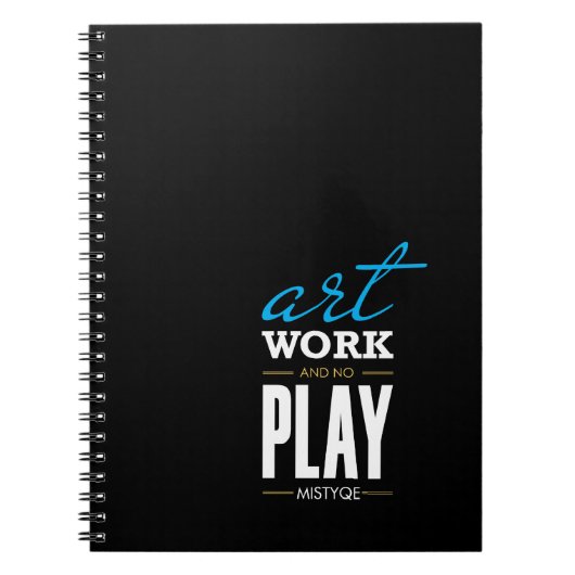 Art, Work and no Play Notebook Notizblock (Vorderseite)