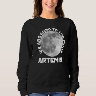 Artemis Mission August 29 2022 We Are Going To The Sweatshirt