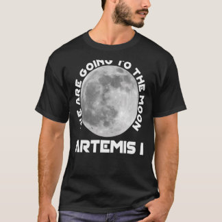 Artemis Mission August 29 2022 Wir gehen auf die T-Shirt