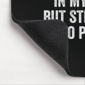 Arthritis In My Knees But Still Down To Please  Mousepad (Ecke)