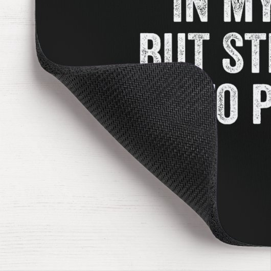 Arthritis In My Knees But Still Down To Please Mousepad (Ecke)