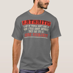 Arthritis Viele Menschen mögen es nicht, wenn ich  T-Shirt