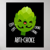 Arti-choke Funny Veggie Artichoke Pun Dark BG Poster (Vorne)