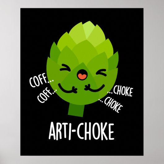 Arti-choke Funny Veggie Artichoke Pun Dark BG Poster (Vorne)