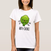 Arti-choke Funny Veggie Artichoke Pun T-Shirt (Vorderseite)
