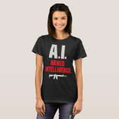 Artificial Intelligence AI Armed and Intelligent G T-Shirt (Vorne ganz)