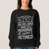 Artificial Intelligence Developer For Retirement Sweatshirt (Vorderseite)