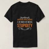 Artificial Intelligence Natural Stupidity Sarcasti T-Shirt (Design vorne)