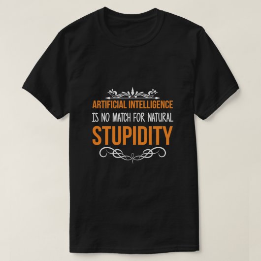 Artificial Intelligence Natural Stupidity Sarcasti T-Shirt (Design vorne)