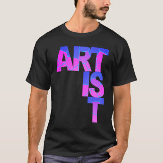 ARTIST einzigartig farbenfroh für kreative Mensche T-Shirt