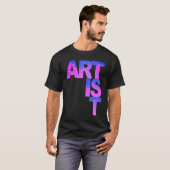 ARTIST einzigartig farbenfroh für kreative Mensche T-Shirt (Vorne ganz)