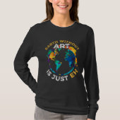 Artist Pun Statement Painter Quote T-Shirt (Vorderseite)